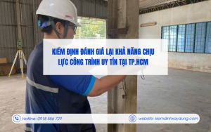 Kiểm Định Đánh Giá Lại Khả Năng Chịu Lực Công Trình
